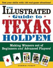 book cover of Illustrated Guide To Texas Hold'em: Making Winners Out Of Beginners and Advanced Players by Dennis Purdy