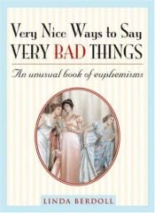 book cover of Very Nice Ways to Say Very Bad Things by Linda Berdoll