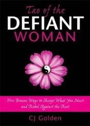 book cover of Tao of the Defiant Woman by CJ Golden