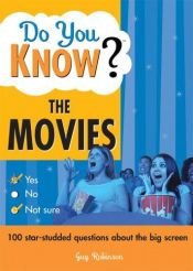 book cover of Do You Know the Movies?: 100 star-studded questions about the big screen (Do You Know?) by Guy Robinson