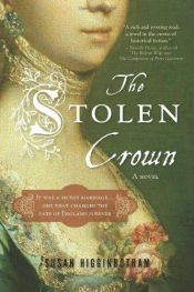 book cover of The Stolen Crown: The Secret Marriage that Forever Changed the Fate of England by Susan Higginbotham