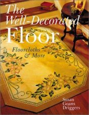book cover of The Well-Decorated Floor: Floorcloths & More by Susan Goans Driggers