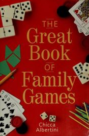 book cover of The Great Book of Family Games by Chicca Albertini