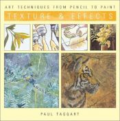 book cover of Texture & Effects: Art Techniques From Pencil To Paint by Paul Taggart