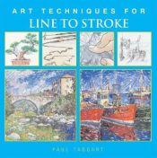 book cover of Art Techniques for Line to Stroke (Art Techniques from Pencil to Paint) by Paul Taggart