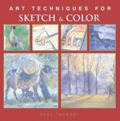 book cover of Art Techniques for Sketch & Color (Art Techniques from Pencil to Paint) by Paul Taggart