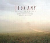 book cover of Tuscany: Inside the Light: Inside the Light by Joel Meyerowitz