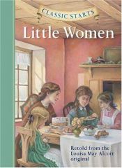 book cover of Classic Starts: Little Women (Classic Starts Series) Retold by Louisa May Alcott