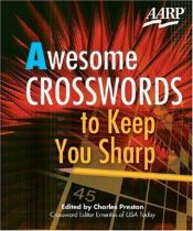 book cover of Awesome Crosswords to Keep You Sharp (AARP) by Charles Preston