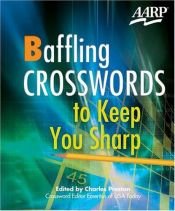book cover of Baffling Crosswords to Keep You Sharp (AARP) by Charles Preston