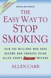 book cover of The Easy Way to Stop Smoking : Join the Millions Who Have Become Nonsmokers Using the Easyway Method by Allen Carr