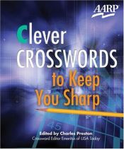 book cover of Clever Crosswords to Keep You Sharp (AARP) by Charles Preston