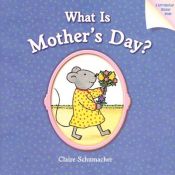 book cover of What Is Mother's Day? by Harriet Ziefert