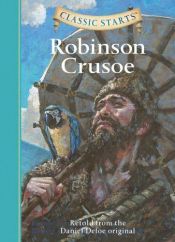 book cover of Robinson Crusoe: Retold from the Daniel Defoe Original (Classic Starts) by Daniel Defoe