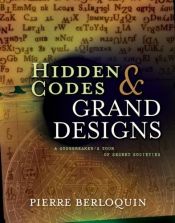 book cover of Hidden Codes and Grand Designs: Secret Languages from Ancient Times to Modern Day by Pierre Berloquin