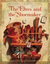 book cover of The Elves and the Shoemaker (Classic Fairy Tale Collection) by John Cech