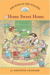 book cover of The Wind in the Willows #4: Home Sweet Home (Easy Reader Classics) (No. 4) by Kenneth Grahame