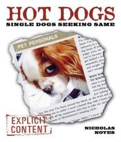 book cover of Hot Dogs: Single Dogs Seeking Same by Nicholas Noyes