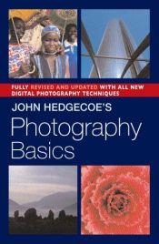 book cover of John Hedgecoe's Photography Basics, Revised Edition by John Hedgecoe