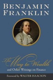 book cover of The Way to Wealth : and Other Writings on Finance by Benjamin Franklin