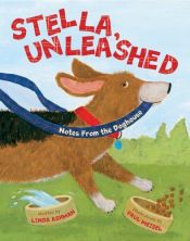 book cover of Stella, Unleashed: Notes from the Doghouse by Linda Ashman