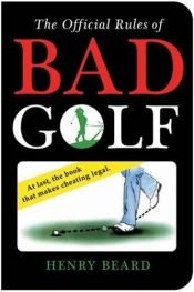 book cover of The Official Rules of Bad Golf by Henry Beard