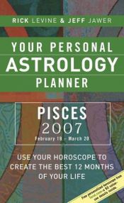 book cover of Your Personal Astrology Planner 2007: Pisces by Rick Levine