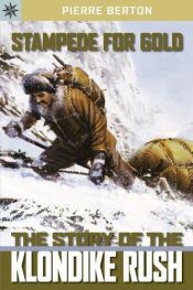 book cover of Sterling Point Books: Stampede for Gold: The Story of the Klondike Rush by Pierre Berton
