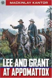 book cover of Lee and Grant at Appomattox by MacKinlay Kantor