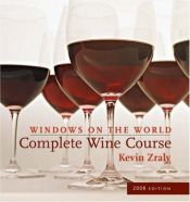 book cover of Windows on the World Complete Wine Course: 2008 Edition (Windows on the World Complete Wine Course) by Kevin Zraly