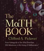 book cover of Math Book, The: From Pythagoras to the 57th Dimension, 250 Milestones in the History of Mathematics by Clifford A. Pickover