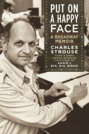book cover of Put On A Happy Face: A Broadway Memoir - Charles Strouse by Charles Strouse