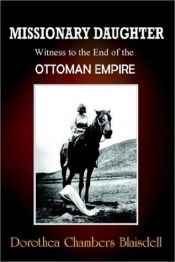 book cover of Missionary Daughter: Witness to the End of the Ottoman Empire by Dorothea Chambers Blaisdell
