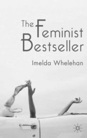book cover of The Feminist Bestseller: From Sex and the Single Girl to Sex and the City by Imelda Whelehan
