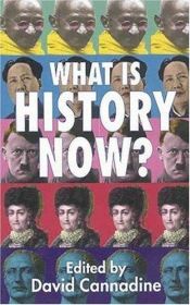 book cover of What Is History Now? by David Cannadine