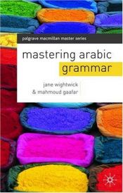 book cover of Mastering Arabic Grammar (Palgrave Masters Series (Languages)) (English and Arabic Edition) by Jane Wightwick