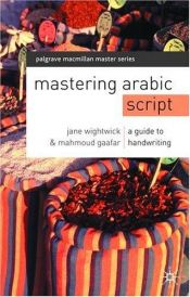 book cover of Mastering Arabic Script: A Guide to Handwriting (Palgrave Master Series (Languages)) by Jane Wightwick