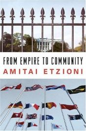 book cover of From Empire to Community : A New Approach to International Relations by Амитай Этциони