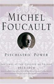 book cover of Psychiatric Power: Lectures at the College De France, 1973-1974 (Michel Foucault: Lectures at the College De France) by Michel Foucault