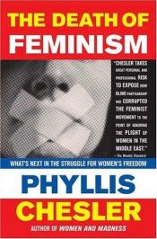 book cover of The Death of Feminism: What's Next in the Struggle for Women's Freedom by Phyllis Chesler