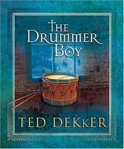 book cover of The Drummer Boy: A Christmas Tale by Ted Dekker