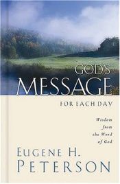 book cover of God's Message for Each Day: Wisdom from the Word of God by Eugene H. Peterson