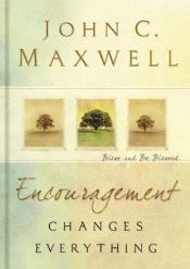 book cover of Encouragement Changes Everything: Bless and Be Blessed by John C. Maxwell