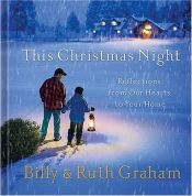 book cover of This Christmas Night: Reflections From Our Hearts To Your Home by Billy Graham
