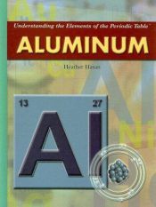book cover of Aluminum (Understanding the Elements of the Periodic Table) by Heather Hasan