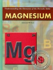 book cover of Magnesium (Understanding the Elements of the Periodic Table: Set 3) by Edward Willett
