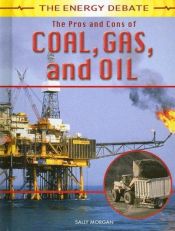 book cover of The Pros and Cons of Coal, Gas, and Oil (The Energy Debate) by Sally Morgan