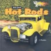 book cover of Wild about Hot Rods (Wild Rides!) by J. Poolos