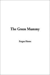book cover of The Green Mummy by Fergus Hume