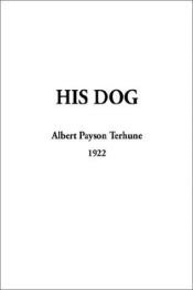 book cover of His Dog by Albert Payson Terhune